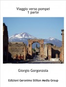 Giorgio Gorgonzola - Viaggio verso pompei
1 parte