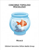 Nicocò - CONCORSO TOPOLOSO PESCIOLOSO!
