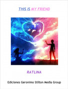 RATLINA - THIS IS MY FRIEND