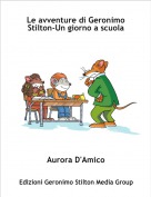 Aurora D'Amico - Le avventure di Geronimo Stilton-Un giorno a scuola