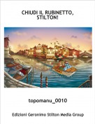 topomanu_0010 - CHIUDI IL RUBINETTO, STILTON!