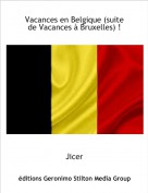 Jicer - Vacances en Belgique (suite de Vacances à Bruxelles) !
