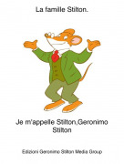 Je m'appelle Stilton,Geronimo Stilton - La famille Stilton.