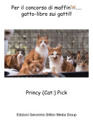 Princy (Cat:) Pick - Per il concorso di maffin🐈....gatto-libro sui gatti!!