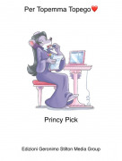 Princy Pick - Per Topemma Topego❤️