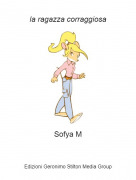 Sofya M - la ragazza corraggiosa