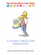 To The Best - Official Profile(MasterControl) - Per gli iscritti al mio Club!➡️⚠️🌞💗😍📨💮🏵️😷