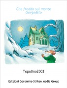 Topolino2003 - Che freddo sul monte GorgoAlto