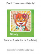 Serena12 (alla fine ce l'ho fatta!) - Per il 1° concorso di Nipoty!