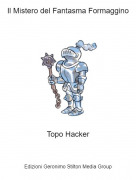 Topo Hacker - Il Mistero del Fantasma Formaggino