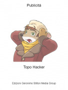 Topo Hacker - Publicità
