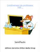 SaintPaulin - L'enlèvement du professeur 
Volt .