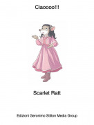 Scarlet Ratt - Ciaoooo!!!