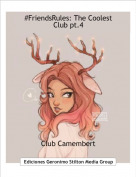 Club Camembert - #FriendsRules: The Coolest Club pt.4