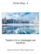 Topelle (c'è un messaggio per squittina) - Winter Blog - 4