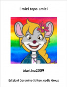 Martina2009 - I miei topo-amici