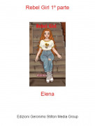 Elena - Rebel Girl 1º parte