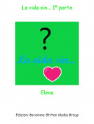 Elena - La vida sin... 1º parte