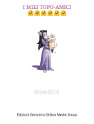 Violet2014 - I MIEI TOPO-AMICI🤗🤗🤗🤗🤗🤗