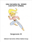 Gorgonzola 22 - UNA VACANZA DA  SOGNO CON PATTY SPRING