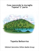 Topetta Bellsorriso - Cosa nasconde la muraglia    Topese? 2°parte