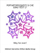 Niky for ever! - POFFARTOPO!QUESTI SI CHE SONO TEST! 2*