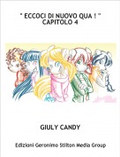 GIULY CANDY - " ECCOCI DI NUOVO QUA ! " CAPITOLO 4