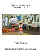 Topo Andrea - Quello che si dice a Topazia... N. 1