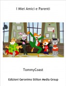 TommyCoast - I Miei Amici e Parenti