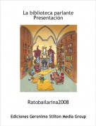 Ratobailarina2008 - La biblioteca parlante
Presentación