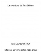 RatoLaura24061994 - La aventura de Tea Stilton