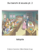 ilatopila - Sui banchi di scuola pt. 2