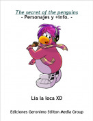 Lía la loca XD - The secret of the penguins
- Personajes y +info. -