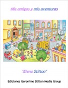 "Elena Stilton" - Mis amigas y mis aventuras