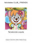 Terratoncita Loquita - felicidades CLUB_.FRIENDS