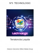 Terratoncita Loquita - Nº3 TECHNOLOGIC