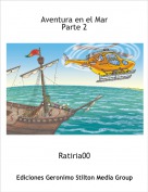 Ratiria00 - Aventura en el Mar
Parte 2