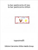 toposimo05 - la bar pasticceria di tea:
la bar pasticceria stilton