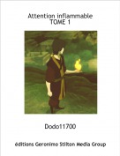 Dodo11700 - Attention inflammable
TOME 1