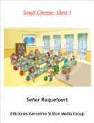 Señor Roquefoert - Small Cheese: libro 1