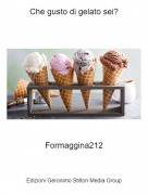 Formaggina212 - Che gusto di gelato sei?