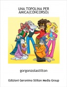 gorgonzolastilton - UNA TOPOLINA PER AMICA(CONCORSO)