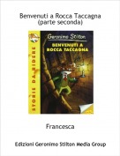Francesca - Benvenuti a Rocca Taccagna
(parte seconda)