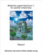 Ratau3 - Misterios superratonicos 1:
El castillo misterioso