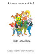 Topilla Biancatopa - Inizia nuova serie di libri!