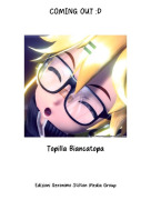 Topilla Biancatopa - COMING OUT :D