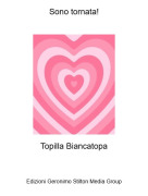 Topilla Biancatopa - Sono tornata!