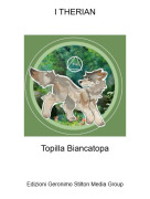 Topilla Biancatopa - I THERIAN