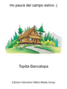 Topilla Bancatopa - Ho paura del campo estivo :(