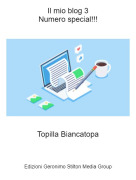 Topilla Biancatopa - Il mio blog 3Numero special!!!
